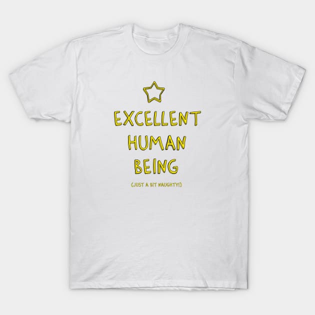 Excellent Human Being. Honest. T-Shirt by Treherne